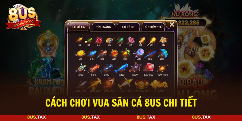 8US với hướng dẫn cách chơi vua săn cá cực dễ