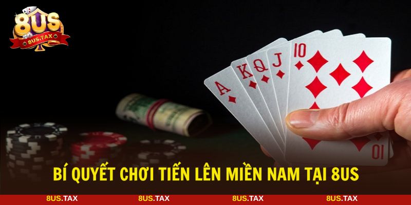 Áp dụng bí quyết chơi tiến lên để thắng lớn tại 8US