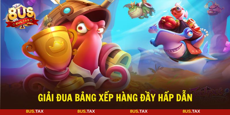 Bắn cá Thần Tài mở ra giải đấu đua top đầy kịch tính