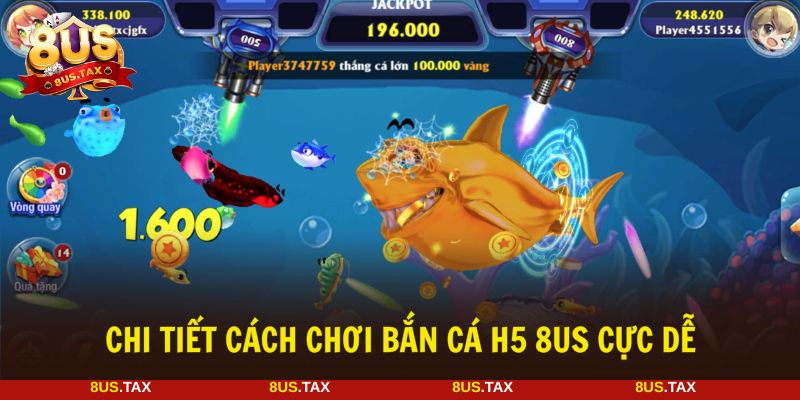 Cách chơi bắn cá H5 cực dễ cho người mới tham gia 8US