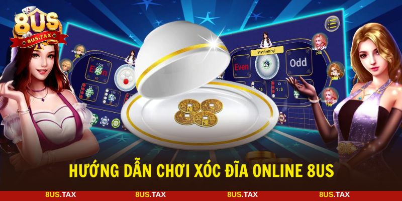 Cách chơi xóc đĩa tại 8US cực dễ tân thủ cần nắm