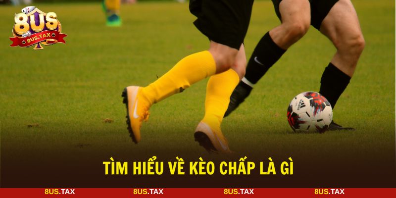 Kèo chấp là gì? Đây là một hình thức cược bóng đá phổ biến