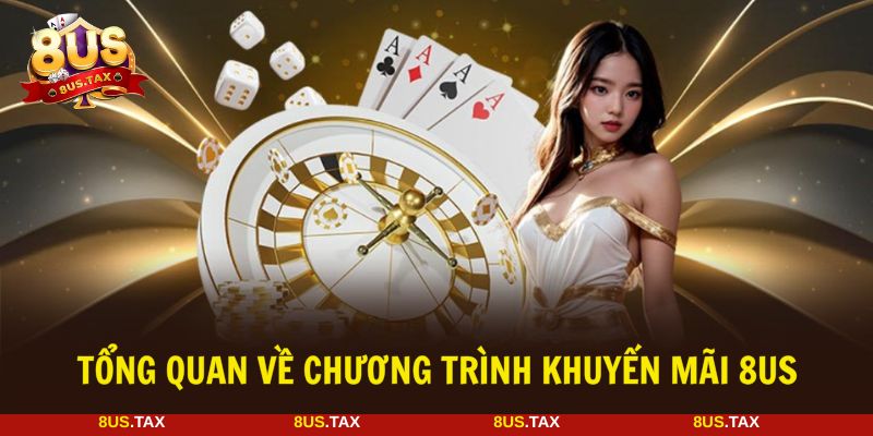 Khuyến mãi 8US là ưu đãi hấp dẫn cho người tham gia