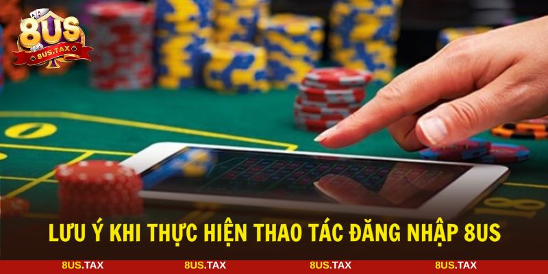 Người tham gia cần tham khảo lưu ý khi đăng nhập tài khoản 8US