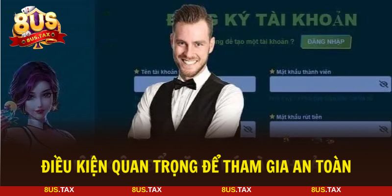 Người tham gia tuân thủ mọi yêu cầu khi đăng ký 8US