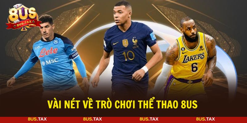 Thể thao 8US là sân chơi giải trí yêu thích hiện nay